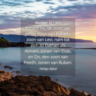 Picture 04 - Numberi 16:1 NLD - Korach nu, de zoon van Jizhar, zoon van Kohath, - Bible Verse Picture