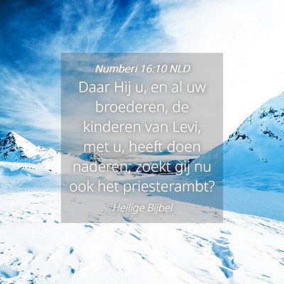 Picture 04 - Numberi 16:10 NLD - Daar Hij u, en al uw broederen, de kinderen van - Bible Verse Picture