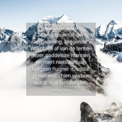 Picture 04 - Numberi 16:26 NLD - En hij sprak tot de vergadering, zeggende: Wijkt - Bible Verse Picture
