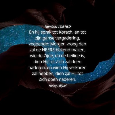 Picture 04 - Numberi 16:5 NLD - En hij sprak tot Korach, en tot zijn ganse - Bible Verse Picture