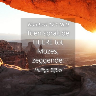 Picture 04 - Numberi 17:1 NLD - Toen sprak de HEERE tot Mozes, - Bible Verse Picture