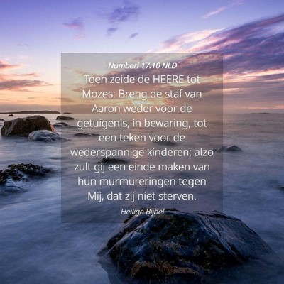 Picture 04 - Numberi 17:10 NLD - Toen zeide de HEERE tot Mozes: Breng de staf van - Bible Verse Picture