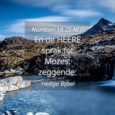 Picture 04 - Numberi 18:25 NLD - En de HEERE sprak tot Mozes, - Bible Verse Picture