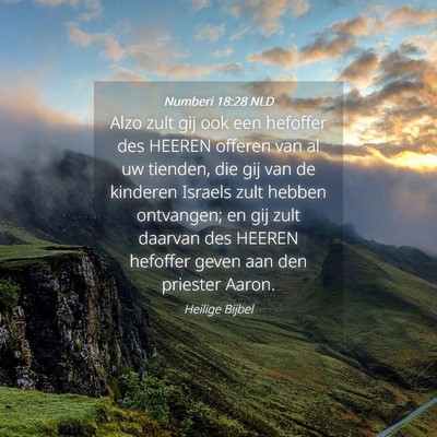 Picture 04 - Numberi 18:28 NLD - Alzo zult gij ook een hefoffer des HEEREN offeren - Bible Verse Picture