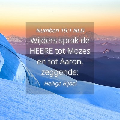 Picture 04 - Numberi 19:1 NLD - Wijders sprak de HEERE tot Mozes en tot Aaron, - Bible Verse Picture