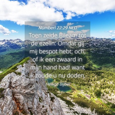 Picture 04 - Numberi 22:29 NLD - Toen zeide Bileam tot de ezelin: Omdat gij mij - Bible Verse Picture