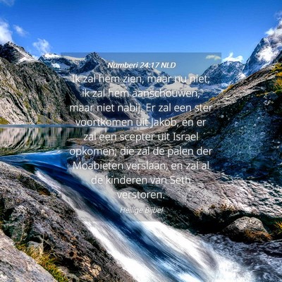 Picture 04 - Numberi 24:17 NLD - Ik zal hem zien, maar nu niet; ik zal hem - Bible Verse Picture