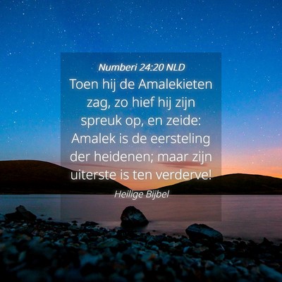 Picture 04 - Numberi 24:20 NLD - Toen hij de Amalekieten zag, zo hief hij zijn - Bible Verse Picture