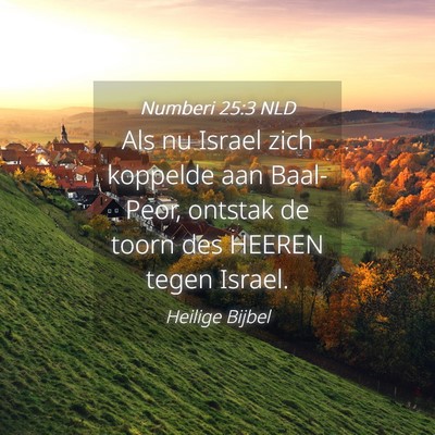 Picture 04 - Numberi 25:3 NLD - Als nu Israel zich koppelde aan Baal-Peor, - Bible Verse Picture