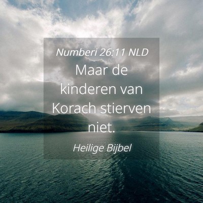 Picture 04 - Numberi 26:11 NLD - Maar de kinderen van Korach stierven - Bible Verse Picture