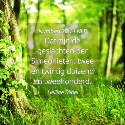 Picture 04 - Numberi 26:14 NLD - Dat zijn de geslachten der Simeonieten: twee en - Bible Verse Picture