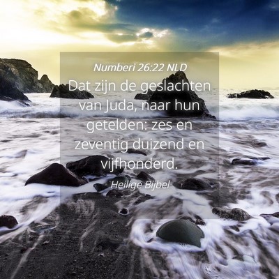 Picture 04 - Numberi 26:22 NLD - Dat zijn de geslachten van Juda, naar hun - Bible Verse Picture