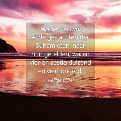 Picture 04 - Numberi 26:43 NLD - Al de geslachten der Suhamieten, naar hun - Bible Verse Picture