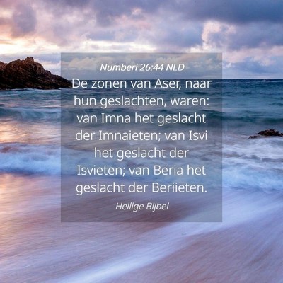 Picture 04 - Numberi 26:44 NLD - De zonen van Aser, naar hun geslachten, waren: - Bible Verse Picture