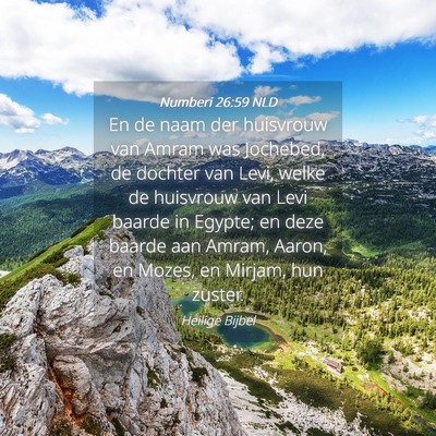 Picture 04 - Numberi 26:59 NLD - En de naam der huisvrouw van Amram was Jochebed, - Bible Verse Picture