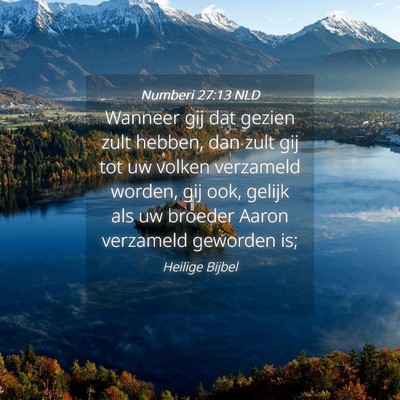Picture 04 - Numberi 27:13 NLD - Wanneer gij dat gezien zult hebben, dan zult gij - Bible Verse Picture