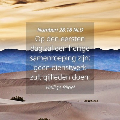 Picture 04 - Numberi 28:18 NLD - Op den eersten dag zal een heilige samenroeping - Bible Verse Picture