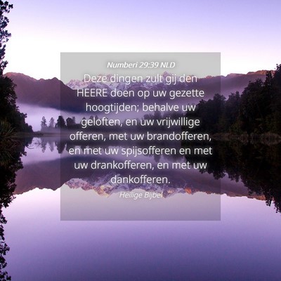 Picture 04 - Numberi 29:39 NLD - Deze dingen zult gij den HEERE doen op uw gezette - Bible Verse Picture