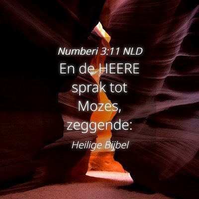 Picture 04 - Numberi 3:11 NLD - En de HEERE sprak tot Mozes, - Bible Verse Picture