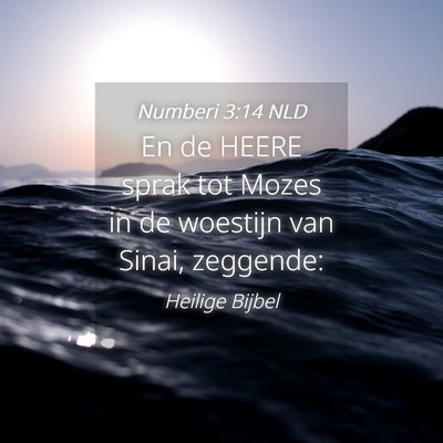 Picture 04 - Numberi 3:14 NLD - En de HEERE sprak tot Mozes in de woestijn van - Bible Verse Picture