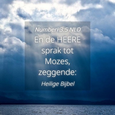 Picture 04 - Numberi 3:5 NLD - En de HEERE sprak tot Mozes, - Bible Verse Picture