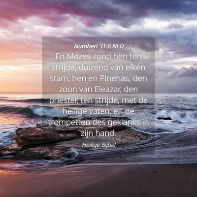 Picture 04 - Numberi 31:6 NLD - En Mozes zond hen ten strijde, duizend van elken - Bible Verse Picture