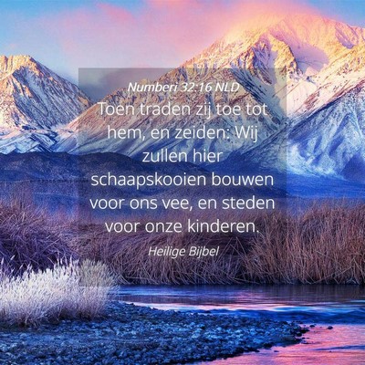 Picture 04 - Numberi 32:16 NLD - Toen traden zij toe tot hem, en zeiden: Wij - Bible Verse Picture