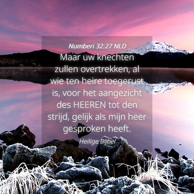 Picture 04 - Numberi 32:27 NLD - Maar uw knechten zullen overtrekken, al wie ten - Bible Verse Picture