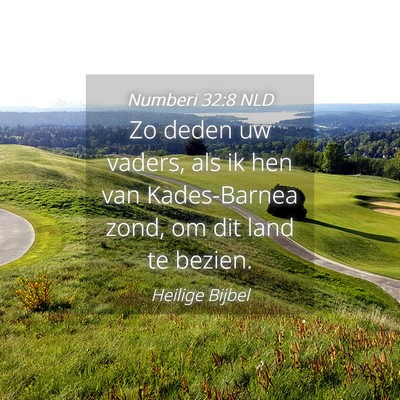 Picture 04 - Numberi 32:8 NLD - Zo deden uw vaders, als ik hen van Kades-Barnea - Bible Verse Picture