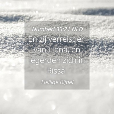 Picture 04 - Numberi 33:21 NLD - En zij verreisden van Libna, en legerden zich in - Bible Verse Picture