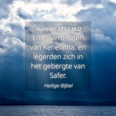 Picture 04 - Numberi 33:23 NLD - En zij verreisden van Kehelatha, en legerden zich - Bible Verse Picture