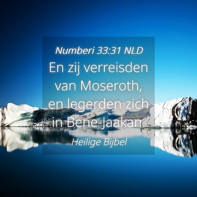 Picture 04 - Numberi 33:31 NLD - En zij verreisden van Moseroth, en legerden zich - Bible Verse Picture