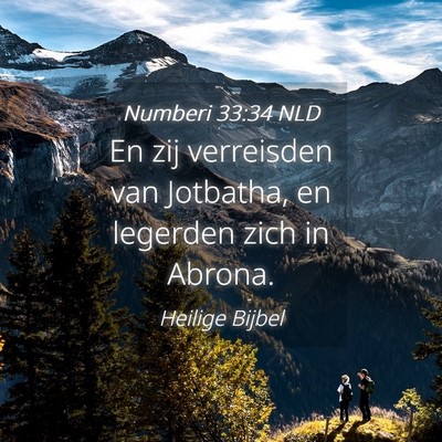 Picture 04 - Numberi 33:34 NLD - En zij verreisden van Jotbatha, en legerden zich - Bible Verse Picture