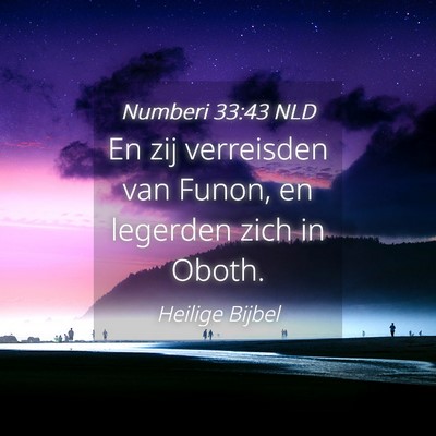 Picture 04 - Numberi 33:43 NLD - En zij verreisden van Funon, en legerden zich in - Bible Verse Picture