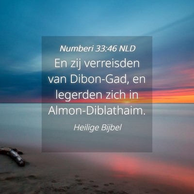 Picture 04 - Numberi 33:46 NLD - En zij verreisden van Dibon-Gad, en legerden zich - Bible Verse Picture