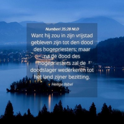 Picture 04 - Numberi 35:28 NLD - Want hij zou in zijn vrijstad gebleven zijn tot - Bible Verse Picture