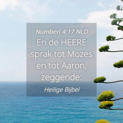 Picture 04 - Numberi 4:17 NLD - En de HEERE sprak tot Mozes en tot Aaron, - Bible Verse Picture