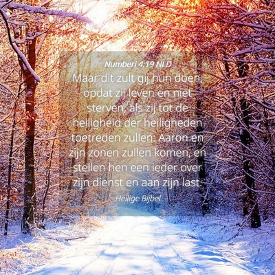 Picture 04 - Numberi 4:19 NLD - Maar dit zult gij hun doen, opdat zij leven en - Bible Verse Picture