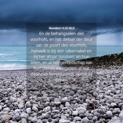 Picture 04 - Numberi 4:26 NLD - En de behangselen des voorhofs, en het deksel der - Bible Verse Picture