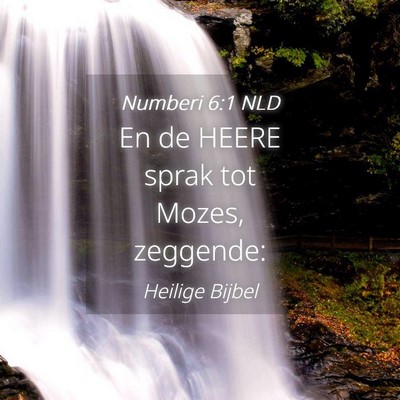 Picture 04 - Numberi 6:1 NLD - En de HEERE sprak tot Mozes, - Bible Verse Picture