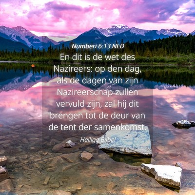Picture 04 - Numberi 6:13 NLD - En dit is de wet des Nazireers: op den dag, als - Bible Verse Picture