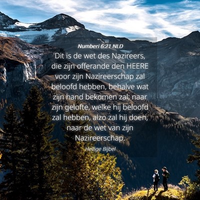 Picture 04 - Numberi 6:21 NLD - Dit is de wet des Nazireers, die zijn offerande - Bible Verse Picture