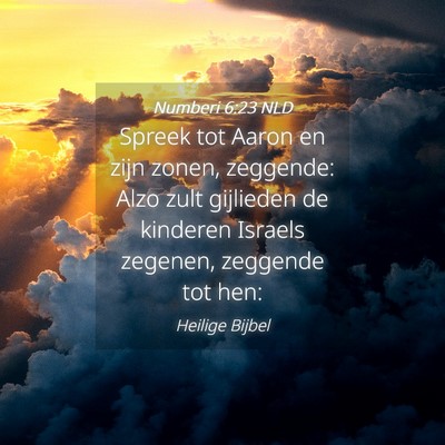 Picture 04 - Numberi 6:23 NLD - Spreek tot Aaron en zijn zonen, zeggende: Alzo - Bible Verse Picture