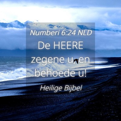 Picture 04 - Numberi 6:24 NLD - De HEERE zegene u, en behoede - Bible Verse Picture