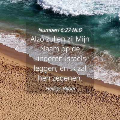 Picture 04 - Numberi 6:27 NLD - Alzo zullen zij Mijn Naam op de kinderen Israels - Bible Verse Picture