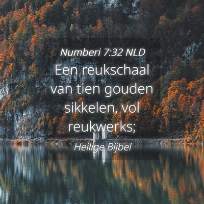 Picture 04 - Numberi 7:32 NLD - Een reukschaal van tien gouden sikkelen, vol - Bible Verse Picture