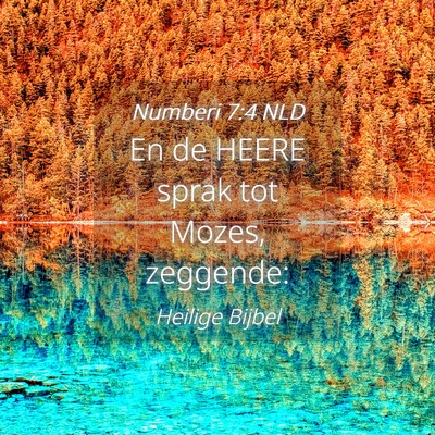 Picture 04 - Numberi 7:4 NLD - En de HEERE sprak tot Mozes, - Bible Verse Picture