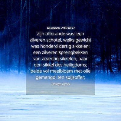 Picture 04 - Numberi 7:49 NLD - Zijn offerande was: een zilveren schotel, welks - Bible Verse Picture