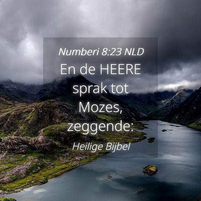 Picture 04 - Numberi 8:23 NLD - En de HEERE sprak tot Mozes, - Bible Verse Picture