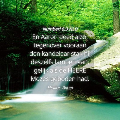 Picture 04 - Numberi 8:3 NLD - En Aaron deed alzo: tegenover vooraan den - Bible Verse Picture